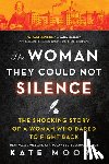 Moore, Kate - The Woman They Could Not Silence: The Shocking Story of a Woman Who Dared to Fight Back
