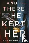 Moehling, Joshua - And There He Kept Her