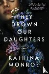 Monroe, Katrina - They Drown Our Daughters