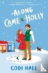 Hall, Codi - Along Came Holly