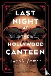 James, Sarah - Last Night at the Hollywood Canteen