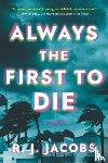 Jacobs, R.J. - Always the First to Die