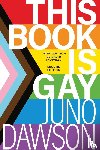 Dawson, Juno, Levithan, David - THIS BK IS GAY REV/E 2/E