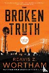 Wortham, Reavis Z. - The Broken Truth