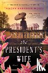 Wood, Tracey Enerson - The President's Wife