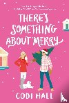 Hall, Codi - There's Something about Merry
