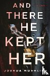 Moehling, Joshua - And There He Kept Her