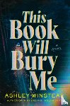 Winstead, Ashley - This Book Will Bury Me