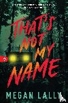 Lally, Megan - That's Not My Name
