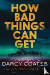 Coates, Darcy - How Bad Things Can Get