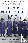 Eder, Mari K. - The Girls Who Fought Crime: The Untold True Story of the Country's First Female Investigator and Her Crime Fighting Squad