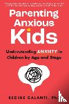 PhD, Regine Galanti - Parenting Anxious Kids