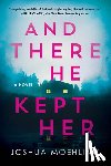 Moehling, Joshua - And There He Kept Her