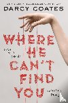 Coates, Darcy - Where He Can't Find You