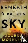 Moehling, Joshua - Beneath a Broken Sky