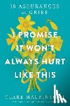 Mackintosh, Clare - I Promise It Won't Always Hurt Like This: 18 Assurances on Grief