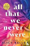 Kellen, Alice - All That We Never Were