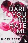 Celeste, B. - Dare You to Hate Me