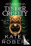 Robert, Katee - Robert, K: Tender Cruelty