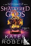 Robert, Katee - Robert, K: Shattered Gods