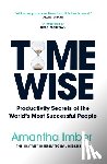 Imber, Amantha - Time Wise: Productivity Secrets of the World's Most Successful People