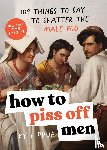 Prue, Kyle - How to Piss Off Men