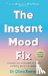 Remes, Olivia - The Instant Mood Fix: Emergency Remedies to Beat Anxiety, Panic or Stress