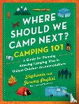 Puglisi, Stephanie - Where Should We Camp Next?: Camping 101: A Guide for Planning Amazing Camping Trips in Unique Outdoor Accommodations