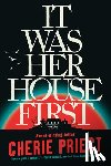 Priest, Cherie - It Was Her House First