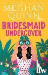 Quinn, Meghan - Bridesmaid Undercover