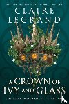 Legrand, Claire - A Crown of Ivy and Glass