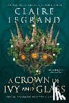 Legrand, Claire - A Crown of Ivy and Glass