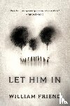 Friend, William - Friend, W: Let Him in
