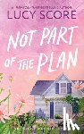 Score, Lucy - Not Part of the Plan