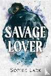 Lark, Sophie - Savage Lover
