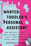 Kiser, Stephanie - Wanted: Toddler's Personal Assistant