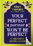 Taparia, Sima - Your Perfect Partner Won’t Be Perfect