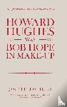 Polillo, Joseph - Howard Hughes Was Bob Hope in Make-Up
