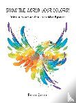 Grace, Renee - Show the World Your Colors!