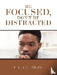 Edom, Elvis C - Be Focused, Don"T Be Distracted