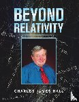 Hall, Charles James - Beyond Relativity
