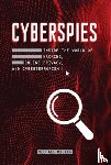 Miller, Michael - Cyberspies: Inside the World of Hacking, Online Privacy, and Cyberterrorism