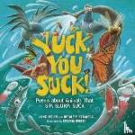 Stemple, Heidi E. y. - Yuck, You Suck!: Poems about Animals That Sip, Slurp, Suck