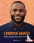 Schwartz, Heather E. - Lebron James: NBA Superstar and Activist