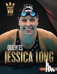Hill, Anne E. - Quién Es Jessica Long (Meet Jessica Long): Superestrella de la Natación Paralímpica (Paralympic Swimming Superstar)
