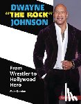 Doeden, Matt - Dwayne the Rock Johnson: From Wrestler to Hollywood Hero