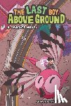 Rico, Rodrigo Reyes - The Last Boy Above Ground: A Graphic Novel
