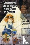 Hugg, Steven - DESIGNING VIDEO GAME HARDWARE