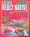 Djirdeh, Houssein - Fullstack React Native: Create beautiful mobile apps with JavaScript and React Native