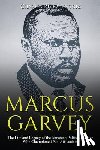 Charles River - Marcus Garvey: The Life and Legacy of the Jamaican Political Leader Who Championed Pan-Africanism